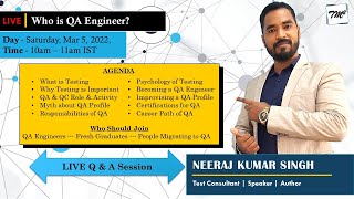 Live Webinar on "Who is a QA Engineer" | Neeraj Kumar Singh | Testing Webinars