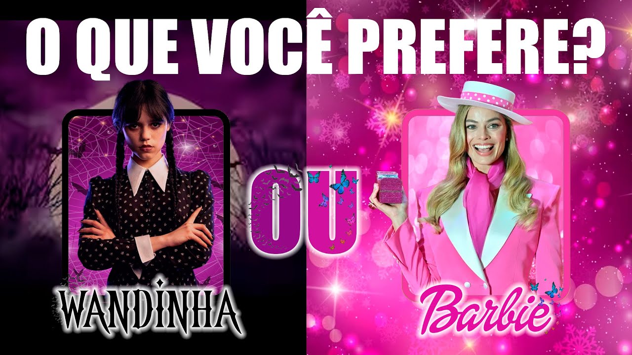 🔁O QUE VOCÊ PREFERE? ☂️ WANDINHA vs BARBIE 🎀, jogo das escolhas