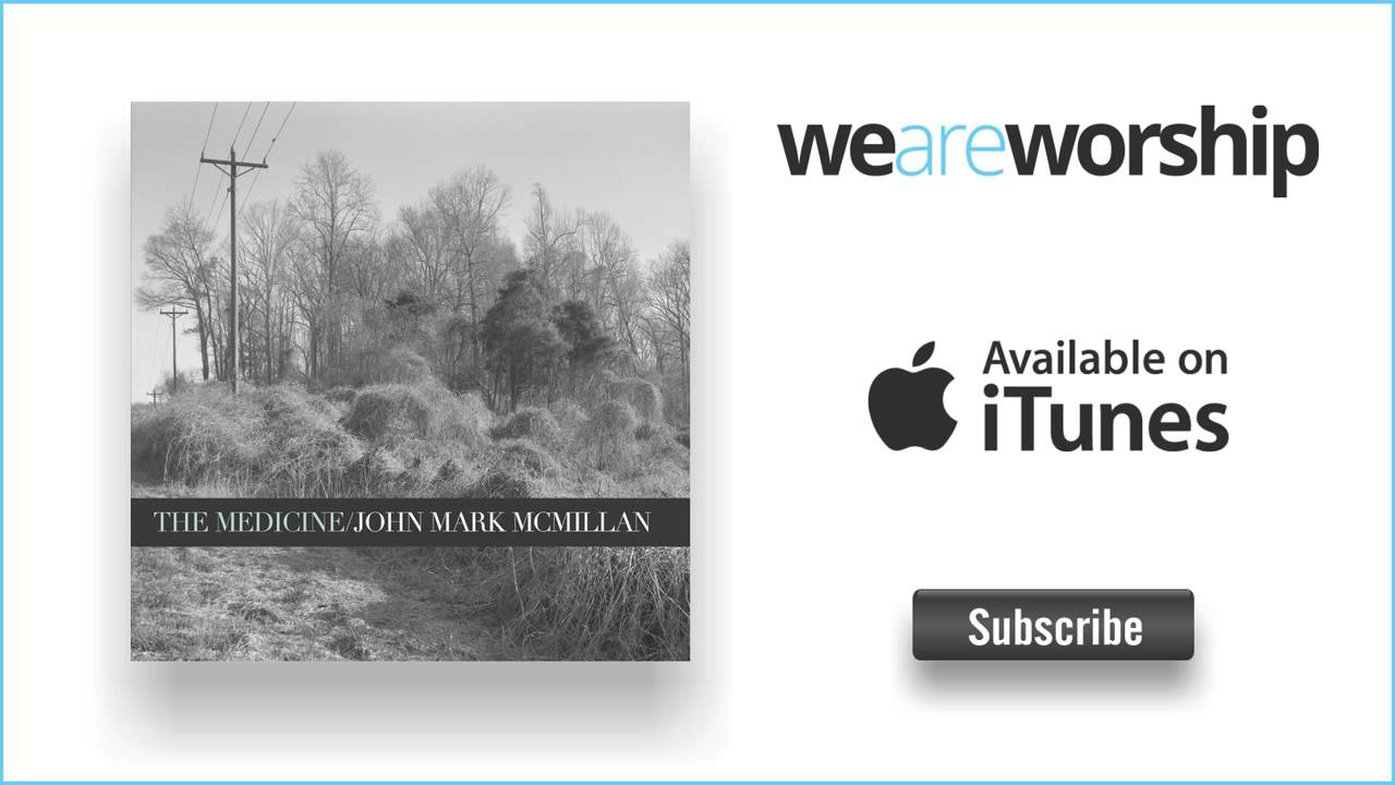 John Mark McMillan - The Medicine