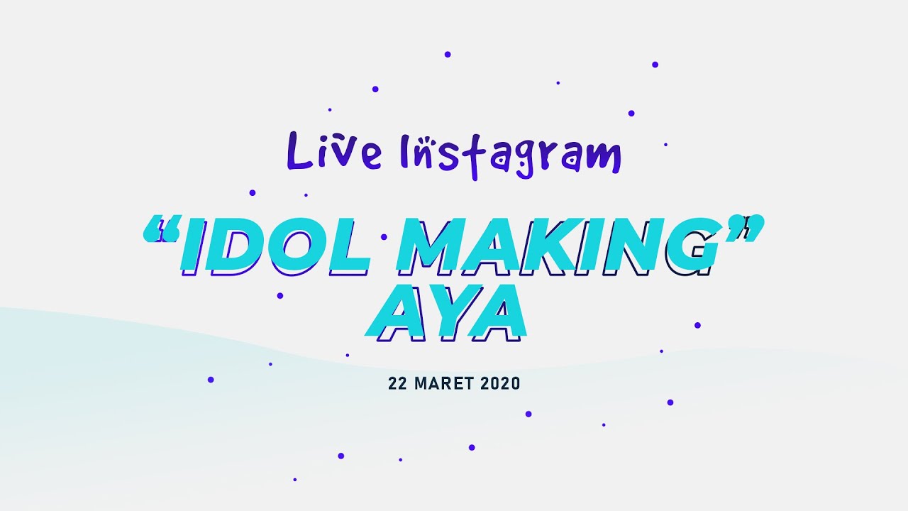 Live Instagram "Idol Making" Nurhayati (Aya) JKT48 - FULL