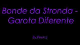 Bonde da Stronda - Garota Diferente