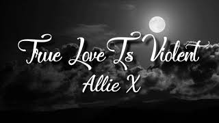 Allie X || True Love Is Violent ( Lyric video ) Resimi