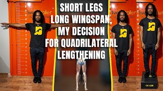 MY DECISION FOR THE QUADRILATERAL LENGTHENING WAS TO ADAPT MY LONG WINGSPAN TO MY SHORT LEGS