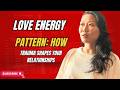 Your Love Energy Pattern: How Trauma Shapes Your Relationships