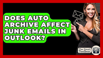 Does Auto Archive Affect Junk Emails In Outlook? - TheEmailToolbox.com