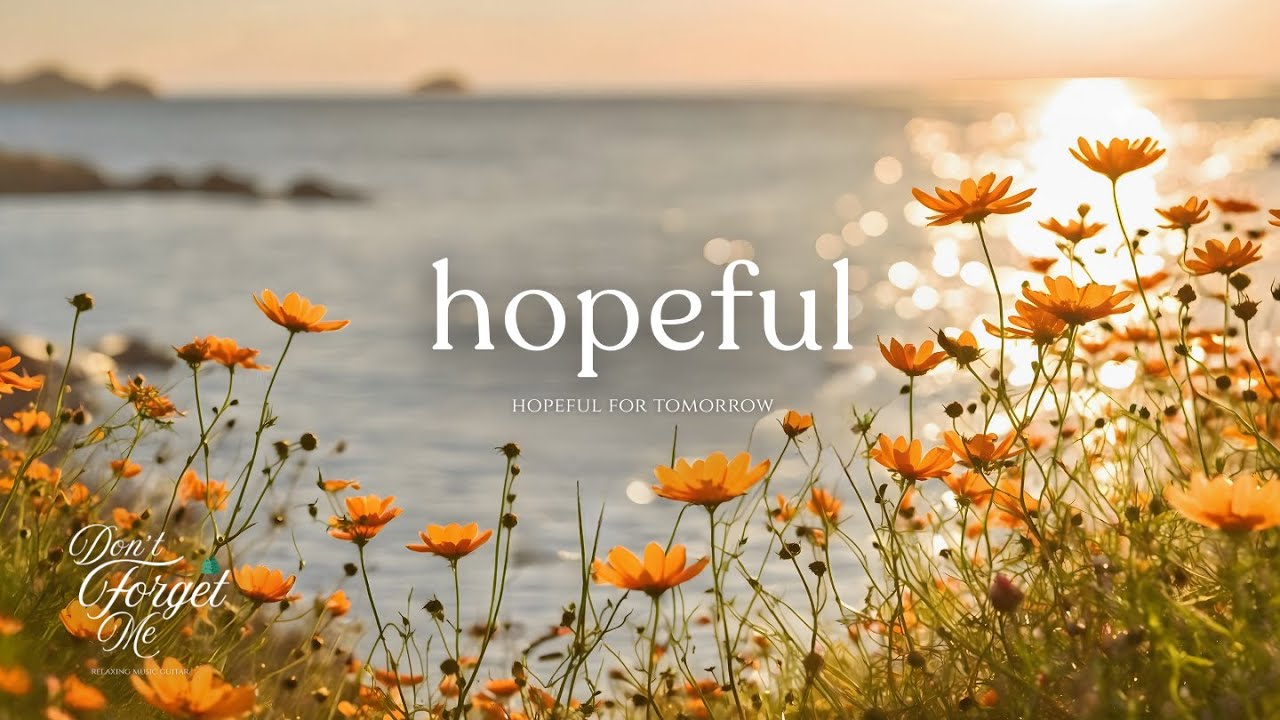 Hopeful for Tomorrow 🌼🍂 Relaxing Guitar Music for Healing, Focus & Peaceful Moments