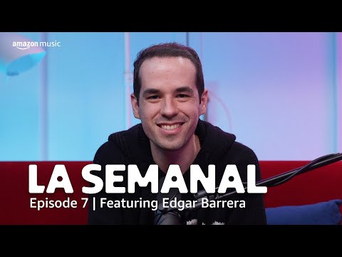 Global hitmaker Edgar Barrera, from serving coffee to Latin GRAMMYs| La Semanal Ep. 7 | Amazon Music