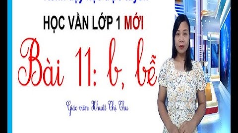 Học vần lớp 1 mới |BÀI 11:b, bễ | Hướng dẫn viết b, bê, bễ, số 2, 3 | BỘ SÁCH CÁNH DIỀU LỚP 1|CÔ THU