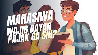 MAHASISWA WAJIB BAYAR PAJAK GA SIH