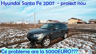 Hyundai Santa Fe 2007 - Ce probleme are la 5000EURO