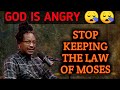 STOP KEEPING THE LAW OF MOSES PROPHET LOVY ELIAS STOP KEEPING THE LAW OF MOSES PROPHET LOVY ELIAS