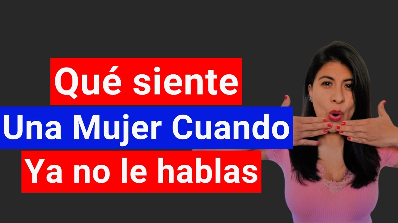 Qué Siente Una Mujer Cuando Dejas de Buscarla o Hablarle