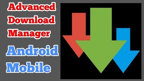 Advanced Download Manager Android Mobile