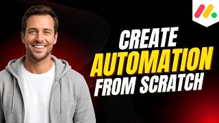 How To Create An Automation From Scratch In Monday.com [Step By Step Guide]
