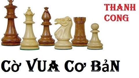 Cờ vua: Cờ vua cho bé || Hướng dẫn cách đi các quân cờ