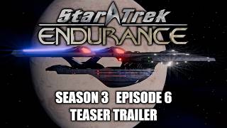 Star Trek Endurance Season 3 Episode 6 Teaser Trailer