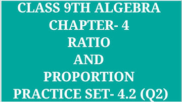 CLASS 9TH ALGEBRA CHAPTER- 4 RATIO AND PROPORTION PRACTICE SET- 4.3 ( Q2) | ARCHANA GODSE PADWAL