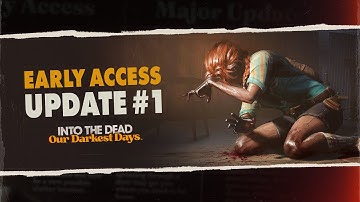 Into the Dead: Our Darkest Days | CURVEBALLS | Early Access Update #1