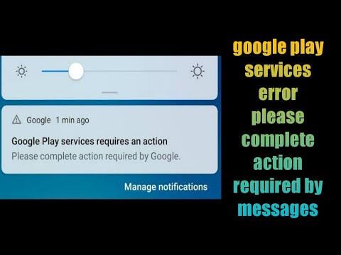 google play services error please complete action required by messages