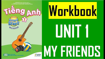 [TIẾNG ANH LỚP 3] [MỚI 2022]  i-Learn Smart Start 3 - Workbook - Unit 1. MY FRIENDS
