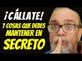 🤐 7 Cosas Que DEBES MANTENER EN SECRETO O Pueden COSTARTE CARO En Tu Vida