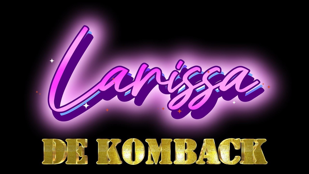 Larissa - DE KOMBACK  -  (28-02 -2026)