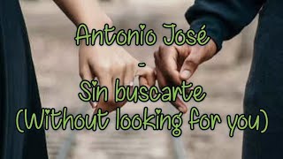 Antonio José - Sin buscarte English lyrics
