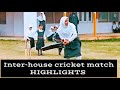 Girls Inter-house cricket match highlights