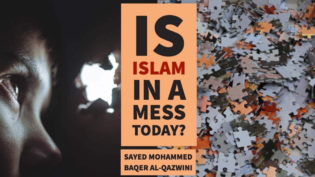 ⁣Is Islam in a Mess Today? - Sayed Mohammed Baqer Al-Qazwini