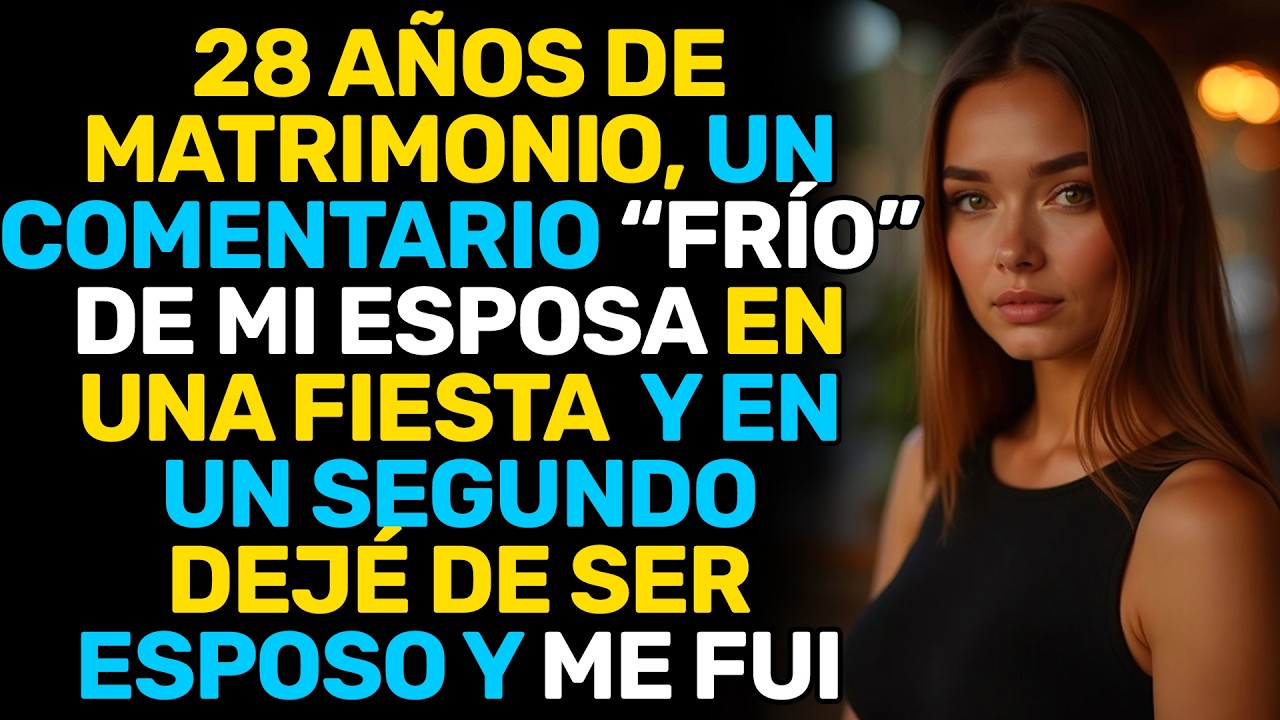 28 AÑOS ACABARON CON UNA FRASE FRÍA EN UNA FIESTA — ME LEVANTÉ Y ME FUI...