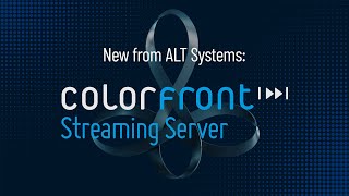 Introducing Colorfront Streaming Server from ALT Systems