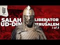 The Rise Of Salah Ud Din Ayyubi The Liberator Of Jerusalem Part 1 Of 3