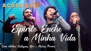 Video thumbnail of "Arthur Callazans, Klev e Mateus Pereira - Espírito Enche a Minha Vida - Acústico 93 #ElesCantam4por1"