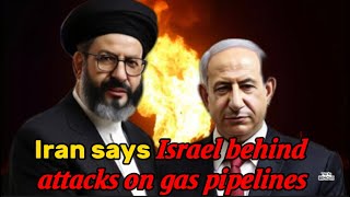 Iran says Israel behind attacks on gas pipelines