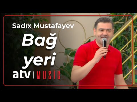 Sadıx Mustafayev - Bağ yeri