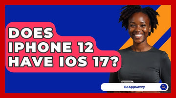 Does iPhone 12 Have iOS 17? - Be App Savvy