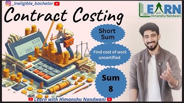 Contract Costing | Sem 8 | Short Sum | Uncertified work | VNSGU | B.Com Sem 4 | #himanshunandwani