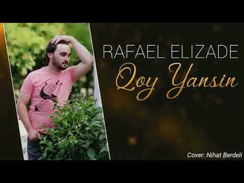 Rafael Elizade - Qoy Yansin 2020  ( Cox Super Mahni Yeni )