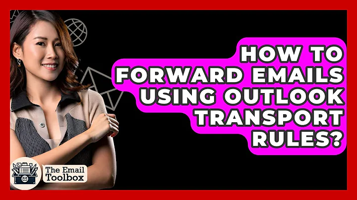 How To Forward Emails Using Outlook Transport Rules? - TheEmailToolbox.com