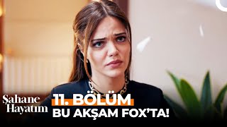 Şahane Hayatım 11. Bölüm Bu Akşam 20.00'de FOX'ta!