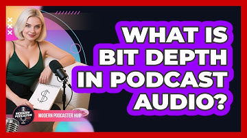 What Is Bit Depth In Podcast Audio? - Modern Podcaster Hub