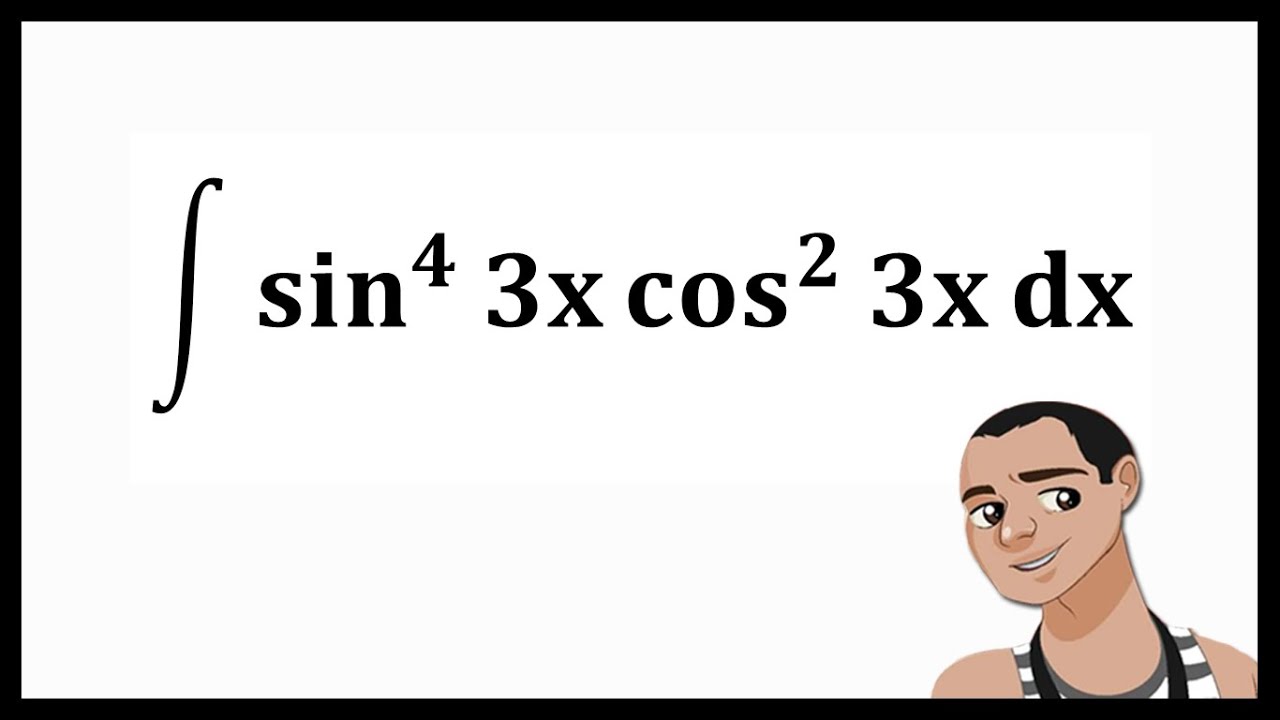 INTEGRAL OF Sin 4 3x Cos 2 3x YouTube integral-of-sin-4-3x-cos-2-3x-youtube