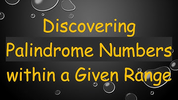 Discovering Palindrome Numbers within a Given Range
