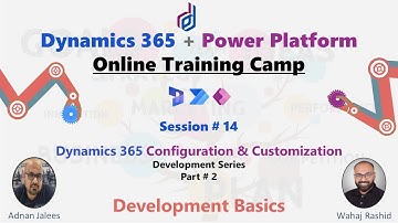 Session - 14 D365 CE Development - Part 2 - Development Basics
