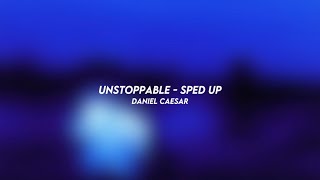 unstoppable - daniel caesar (sped up)