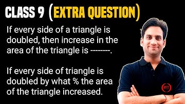 If every side of a triangle is doubled, then % increase in the area of the triangle is
