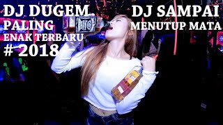 DJ DUGEM SAMPAI MENUTUP MATA TERBARU 2018