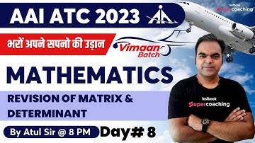 AAI ATC Maths Lectures 2023 | Revision of Matrix and Determinant (Day-8) Math for AAI ATC | Atul Sir