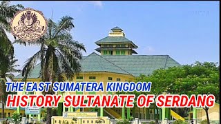East Sumatera Kingdom History  Sultanate Of Serdang