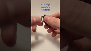 #Shorts HTB Toys NanoBotz Reflector